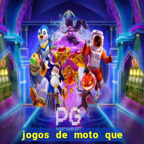 jogos de moto que da grau